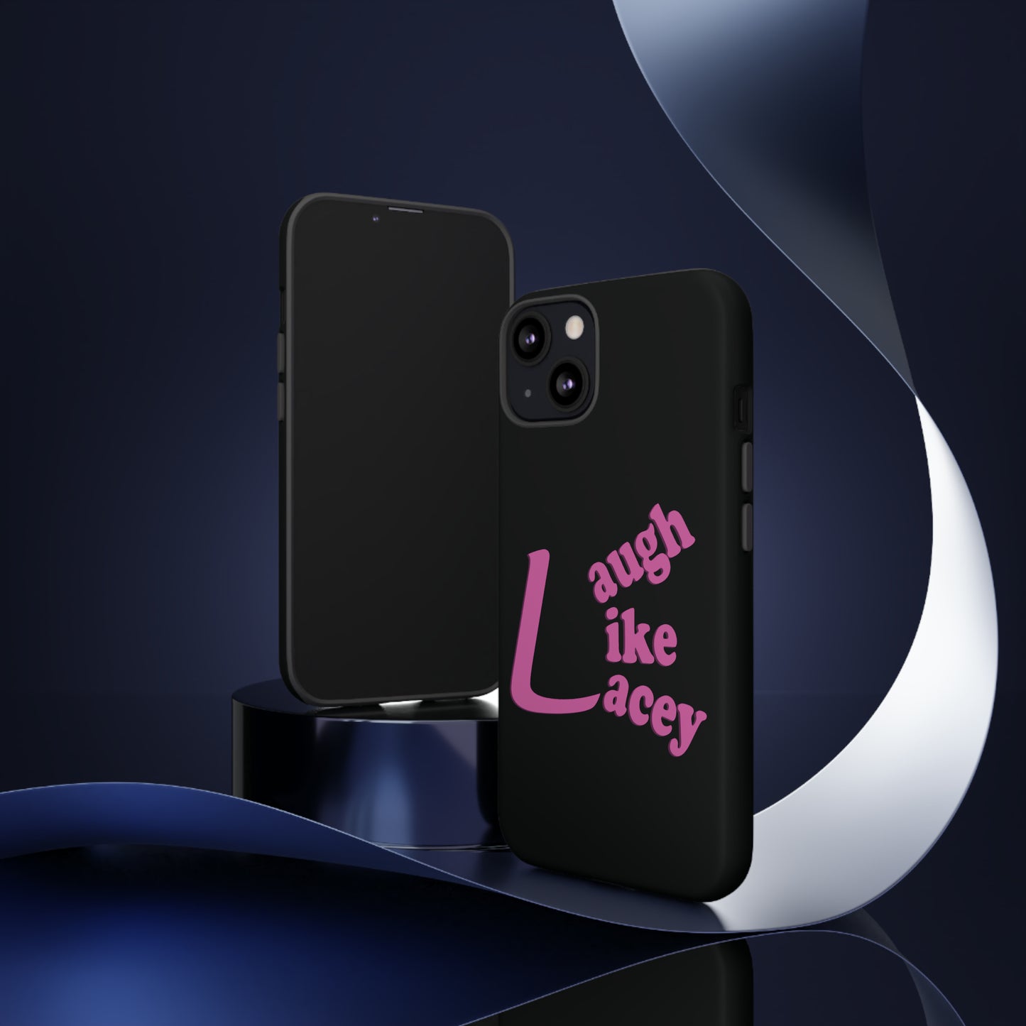 Tough Phone Cases - Laugh Like Lacey (Black)