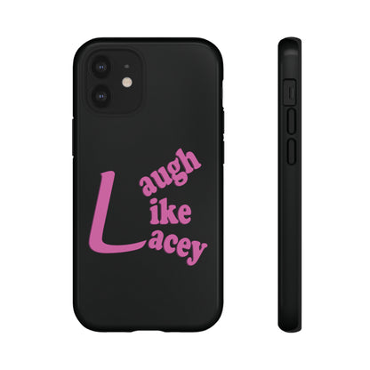 Tough Phone Cases - Laugh Like Lacey (Black)