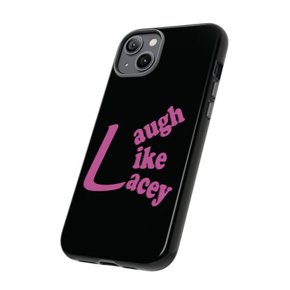 Tough Phone Cases - Laugh Like Lacey (Black)