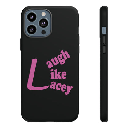 Tough Phone Cases - Laugh Like Lacey (Black)