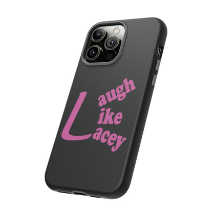 Tough Phone Cases - Laugh Like Lacey (Black)