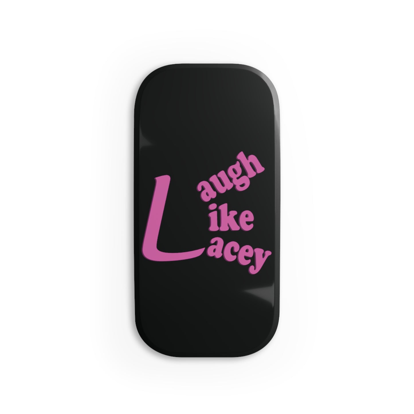 Phone Click-On Grip - Laugh Like Lacey (Black)