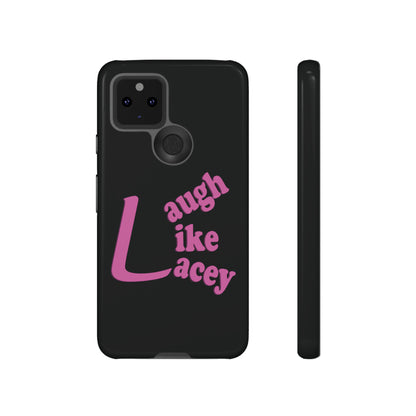 Tough Phone Cases - Laugh Like Lacey (Black)