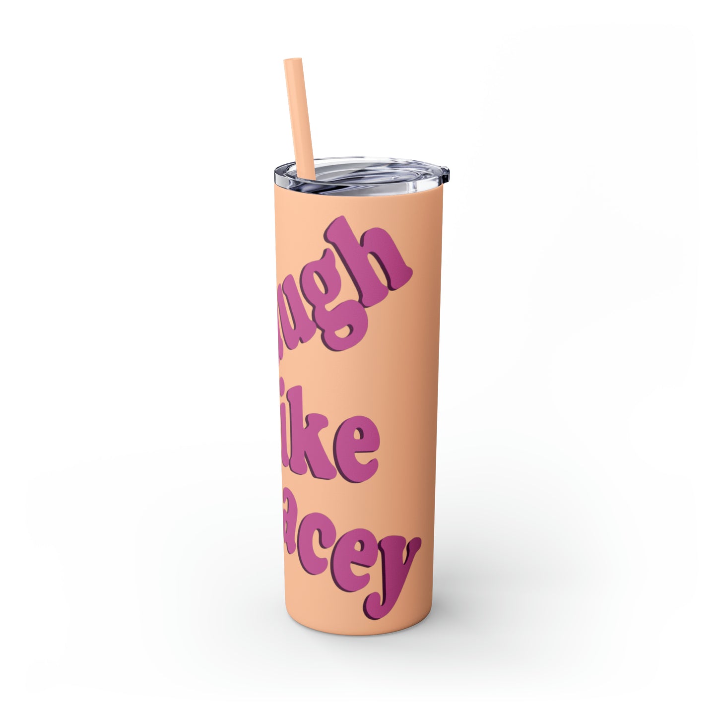 20oz Skinny Tumbler with Straw - Laugh Like Lacey