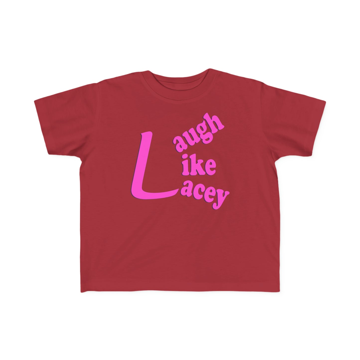 Toddler T-Shirt - Laugh Like Lacey