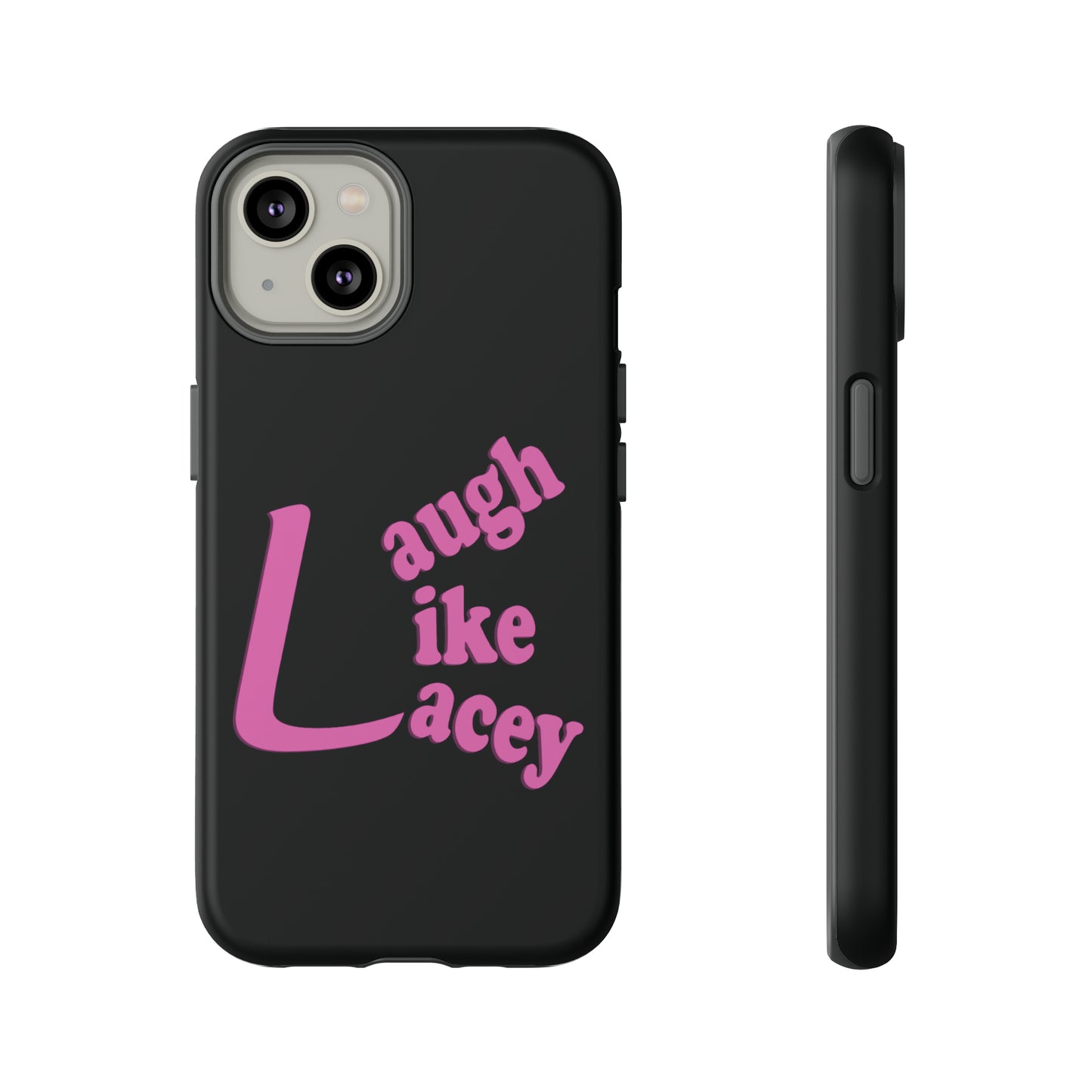 Tough Phone Cases - Laugh Like Lacey (Black)