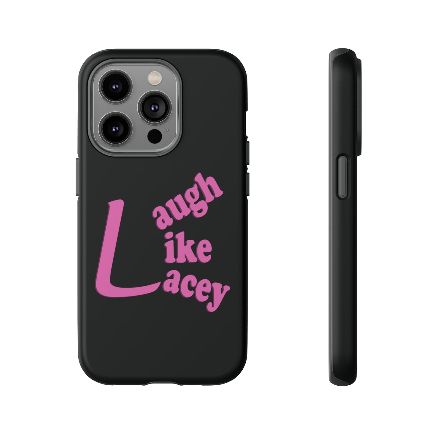 Tough Phone Cases - Laugh Like Lacey (Black)