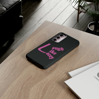 Tough Phone Cases - Laugh Like Lacey (Black)