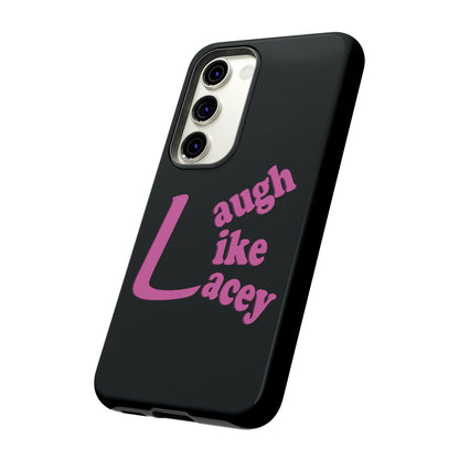 Tough Phone Cases - Laugh Like Lacey (Black)