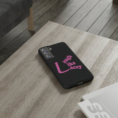 Tough Phone Cases - Laugh Like Lacey (Black)