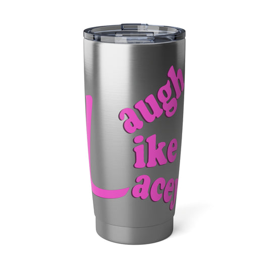 20oz Tumbler - Laugh Like Lacey