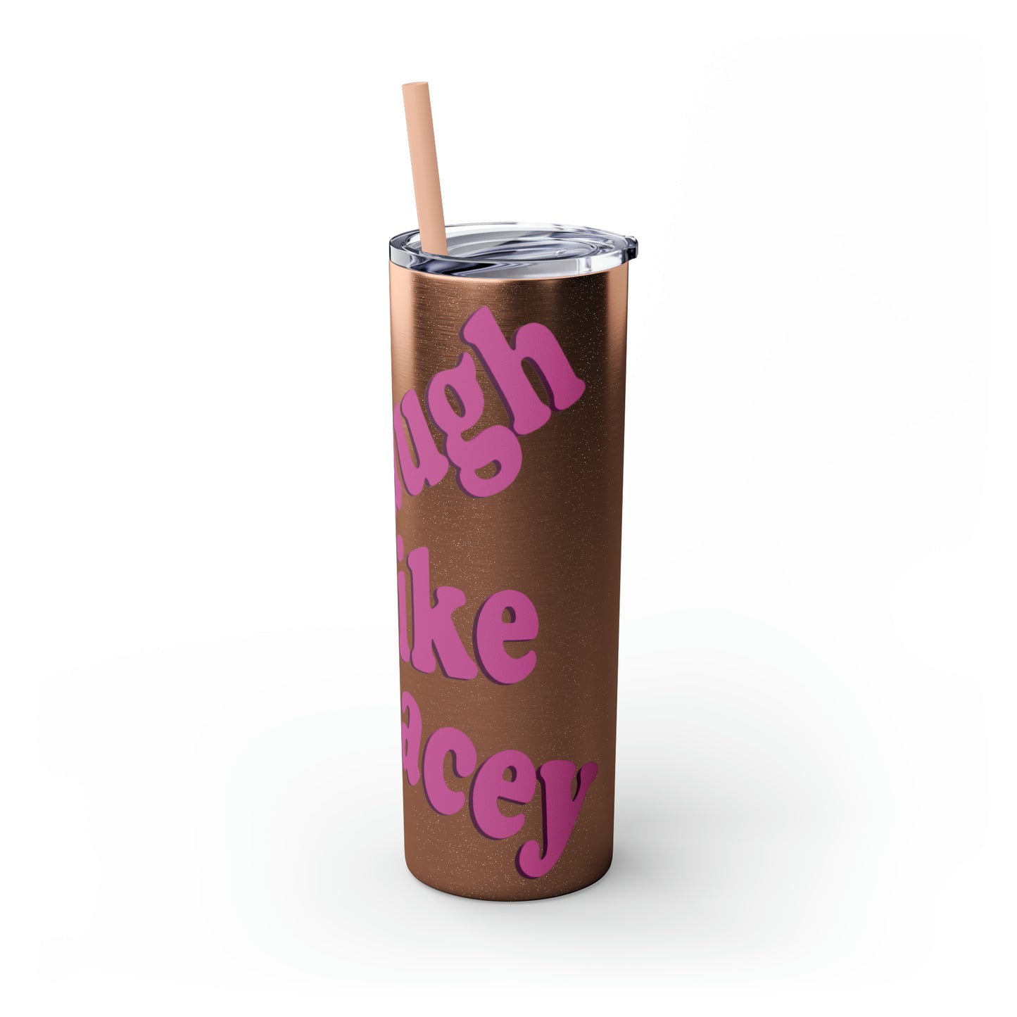 20oz Skinny Tumbler with Straw - Laugh Like Lacey