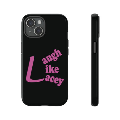 Tough Phone Cases - Laugh Like Lacey (Black)