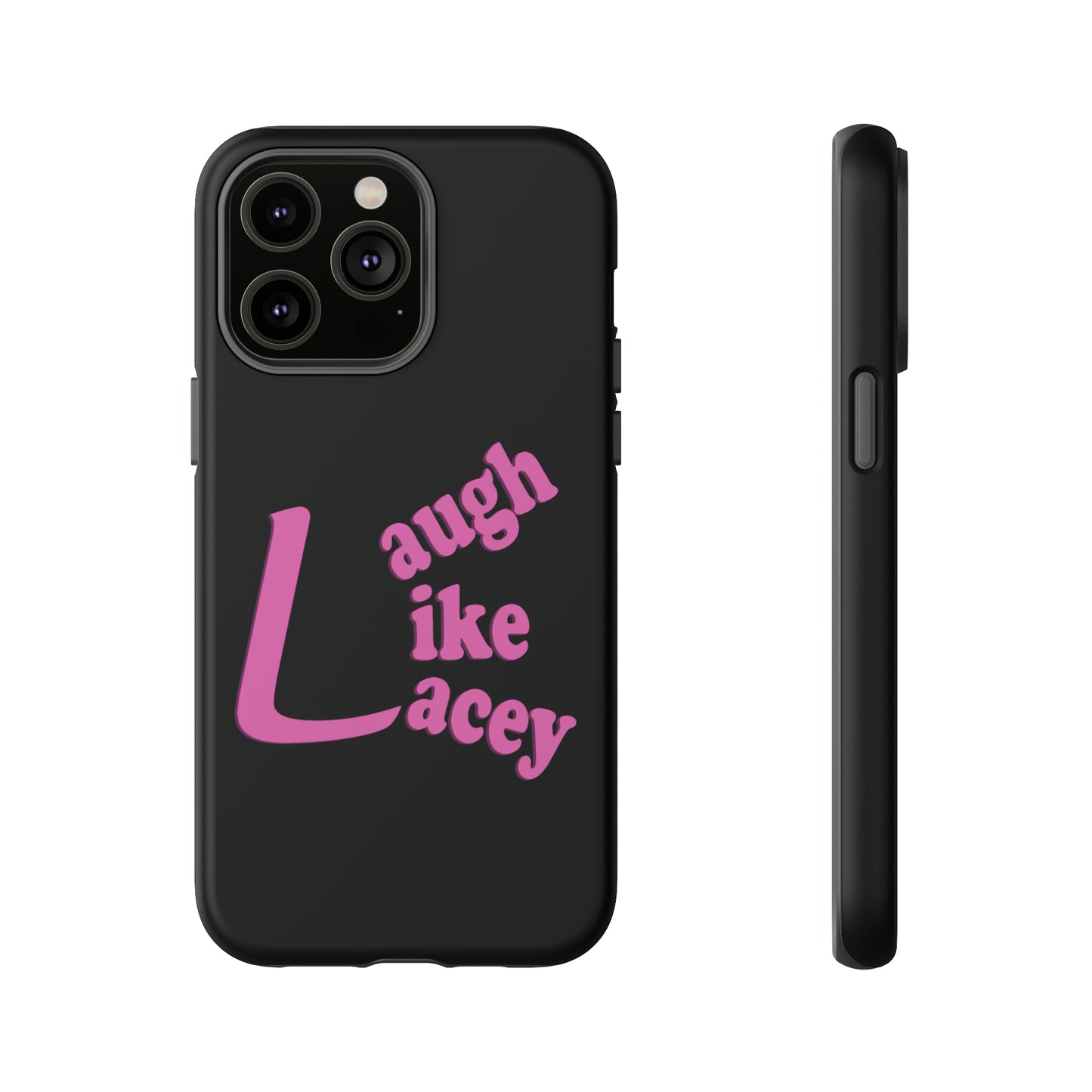 Tough Phone Cases - Laugh Like Lacey (Black)