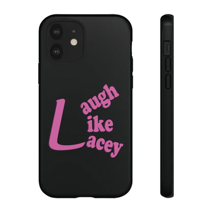 Tough Phone Cases - Laugh Like Lacey (Black)