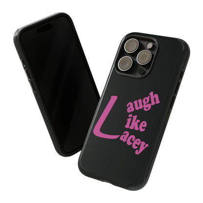 Tough Phone Cases - Laugh Like Lacey (Black)