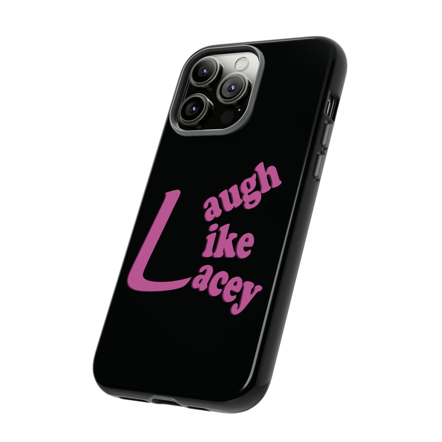 Tough Phone Cases - Laugh Like Lacey (Black)