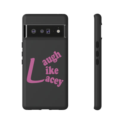 Tough Phone Cases - Laugh Like Lacey (Black)