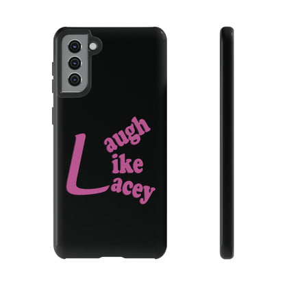 Tough Phone Cases - Laugh Like Lacey (Black)