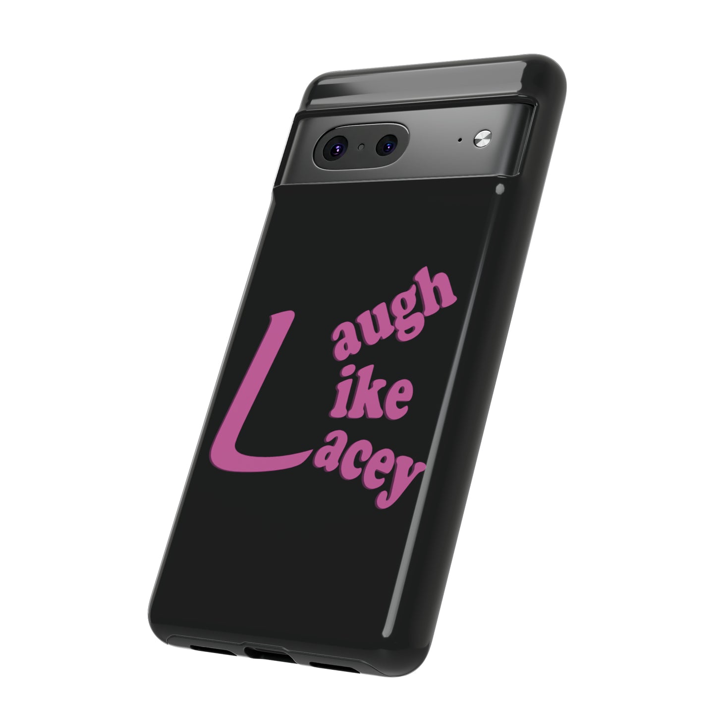 Tough Phone Cases - Laugh Like Lacey (Black)