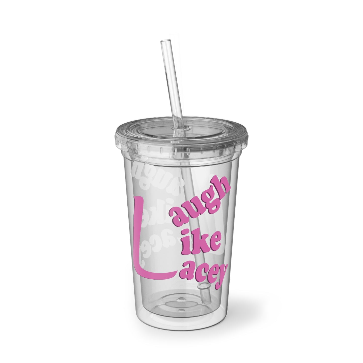 Acrylic Cup - Laugh Like Lacey