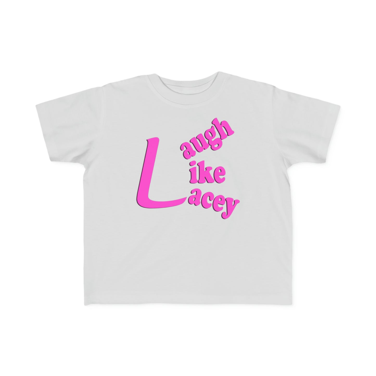 Toddler T-Shirt - Laugh Like Lacey