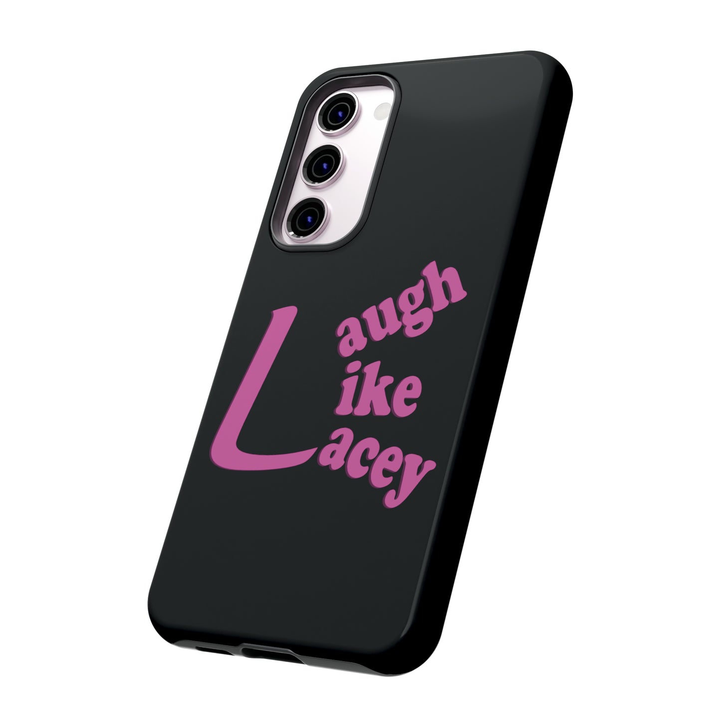 Tough Phone Cases - Laugh Like Lacey (Black)