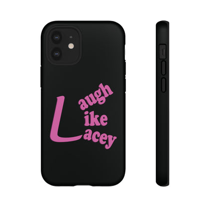 Tough Phone Cases - Laugh Like Lacey (Black)