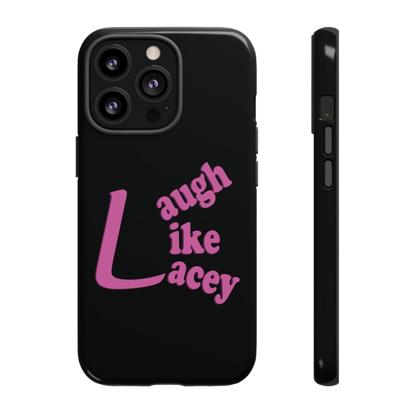 Tough Phone Cases - Laugh Like Lacey (Black)