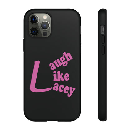 Tough Phone Cases - Laugh Like Lacey (Black)