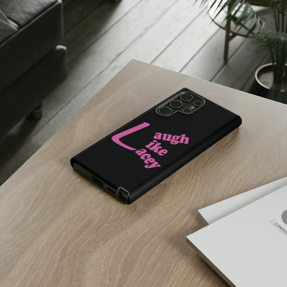 Tough Phone Cases - Laugh Like Lacey (Black)