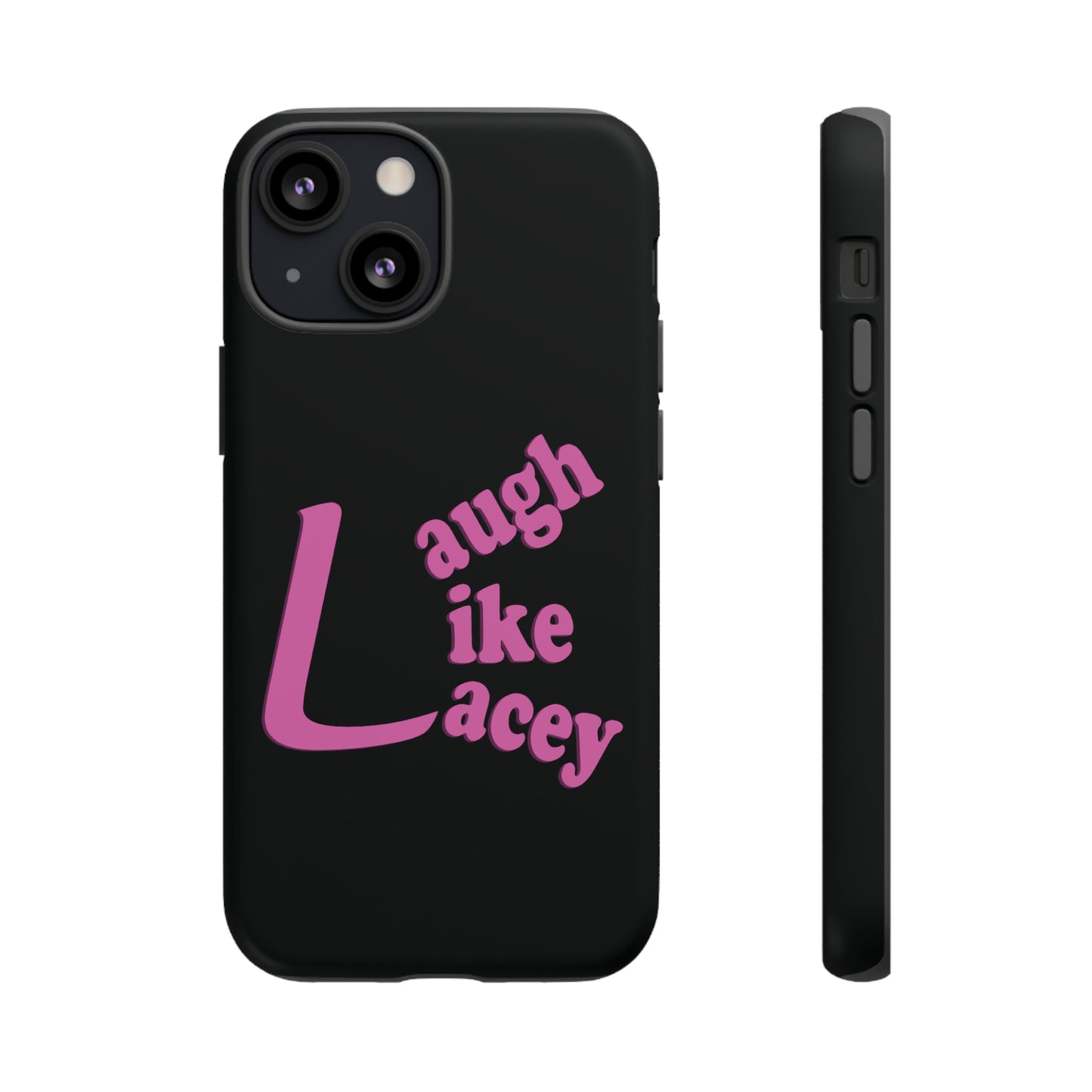 Tough Phone Cases - Laugh Like Lacey (Black)