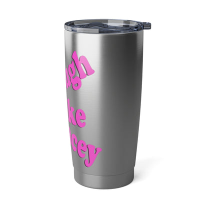 20oz Tumbler - Laugh Like Lacey