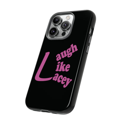 Tough Phone Cases - Laugh Like Lacey (Black)