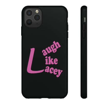 Tough Phone Cases - Laugh Like Lacey (Black)