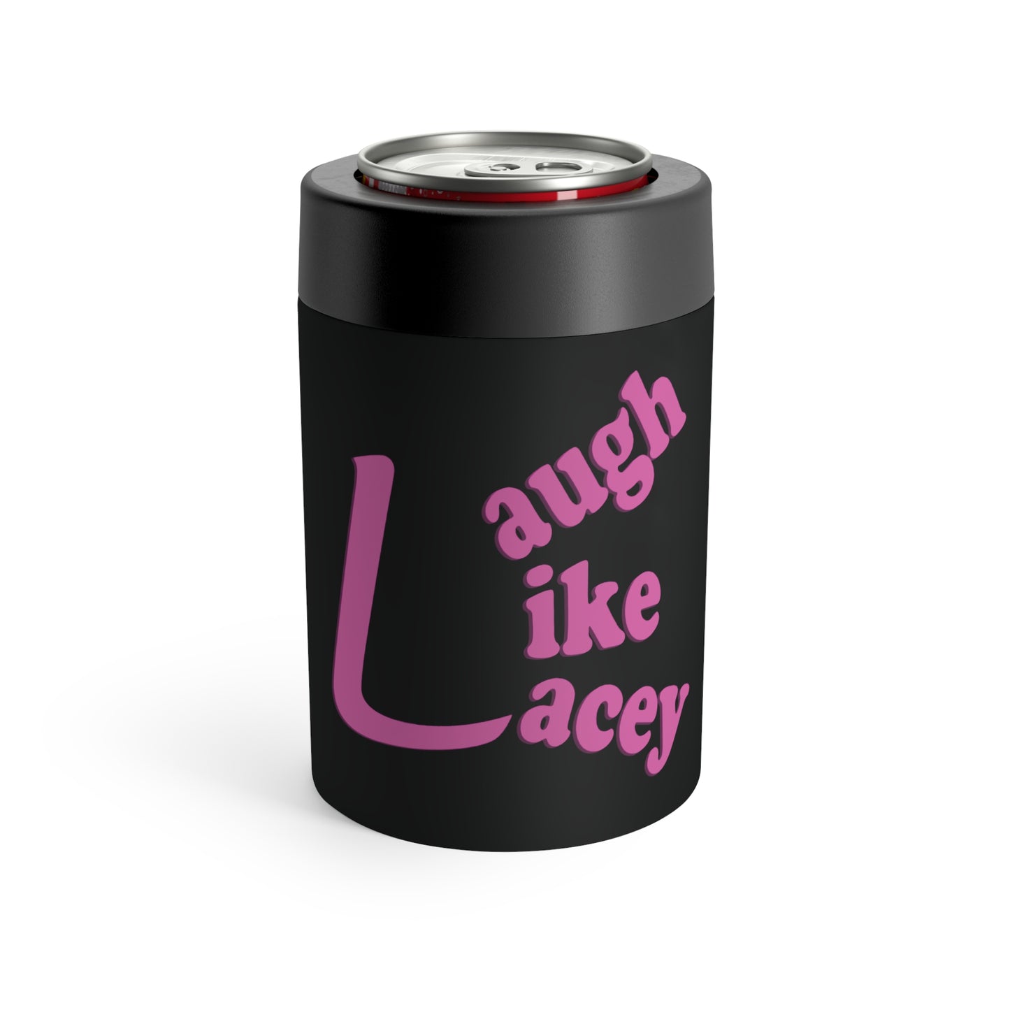 Can Holder - Laugh Like Lacey (Black)