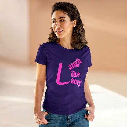 Adult Women's T-Shirt - Laugh Like Lacey