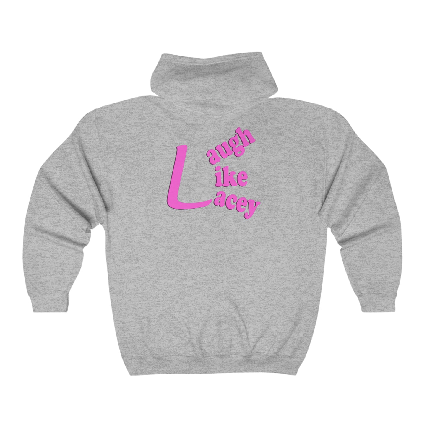 Adult Full Zip Hooded Sweatshirt - Laugh Like Lacey (Front and Back)