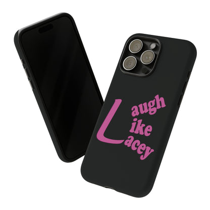 Tough Phone Cases - Laugh Like Lacey (Black)