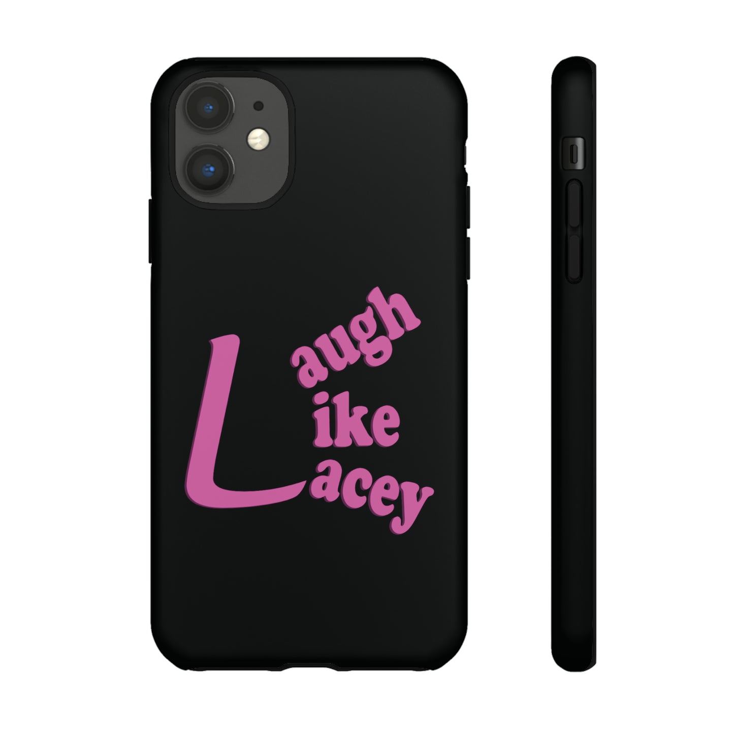 Tough Phone Cases - Laugh Like Lacey (Black)