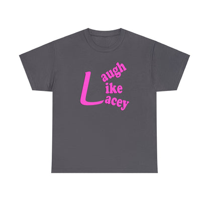 Adult T-Shirt - Laugh Like Lacey