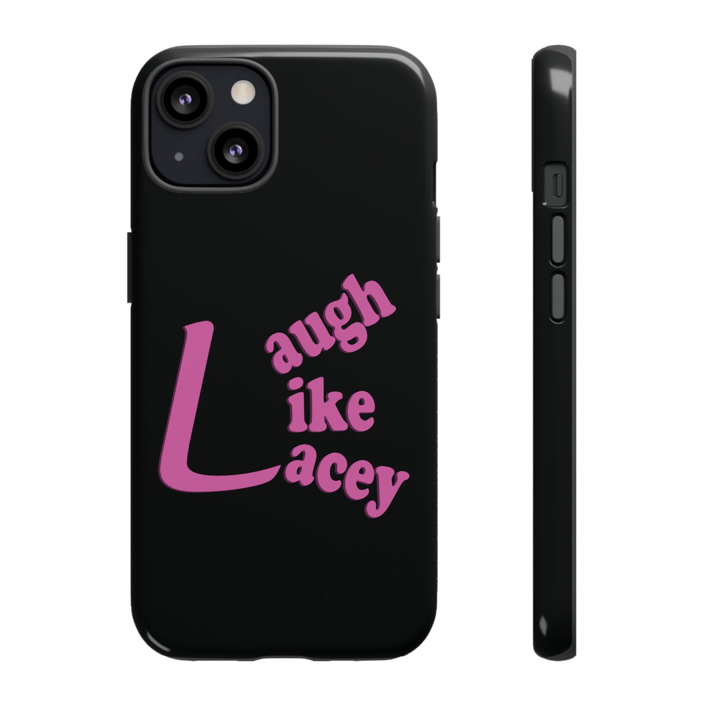 Tough Phone Cases - Laugh Like Lacey (Black)