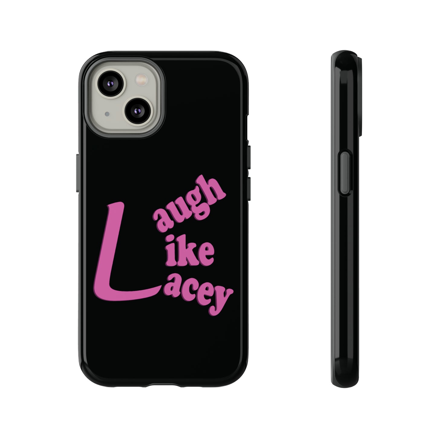 Tough Phone Cases - Laugh Like Lacey (Black)