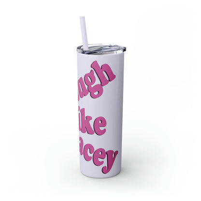 20oz Skinny Tumbler with Straw - Laugh Like Lacey