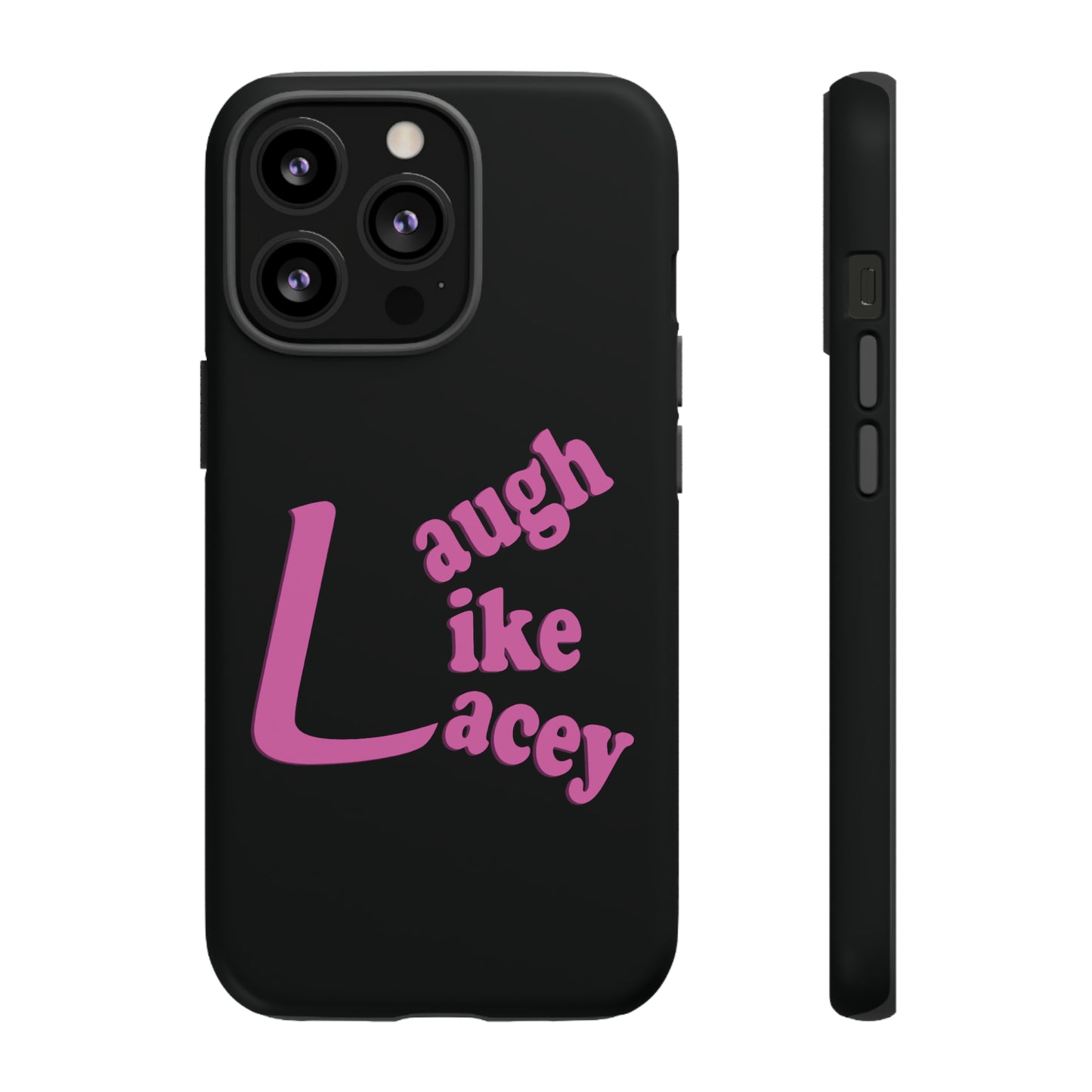 Tough Phone Cases - Laugh Like Lacey (Black)