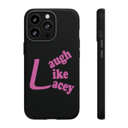 Tough Phone Cases - Laugh Like Lacey (Black)