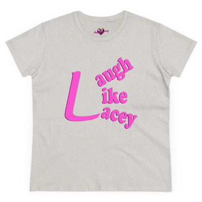 Adult Women's T-Shirt - Laugh Like Lacey