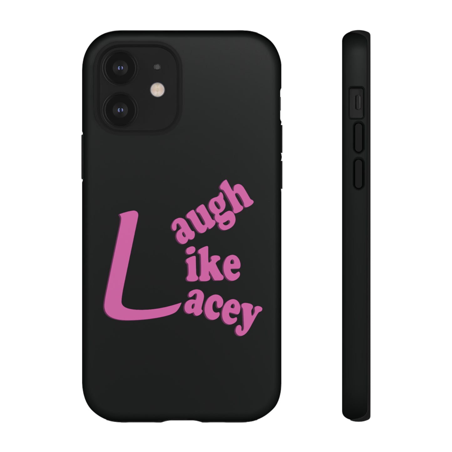 Tough Phone Cases - Laugh Like Lacey (Black)