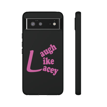 Tough Phone Cases - Laugh Like Lacey (Black)