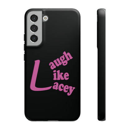 Tough Phone Cases - Laugh Like Lacey (Black)